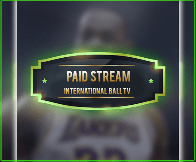 Paid Stream VIP International Ball Tv